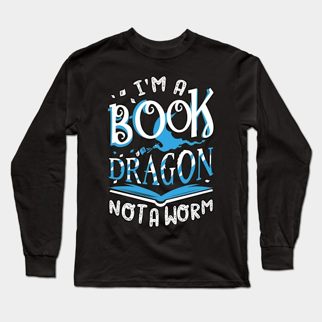 I'm a Book Dragon, not a worm Long Sleeve T-Shirt by KsuAnn